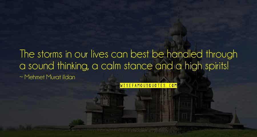 The Best High Quotes By Mehmet Murat Ildan: The storms in our lives can best be