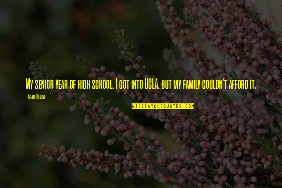 The Best High School Senior Quotes By Adam DeVine: My senior year of high school, I got