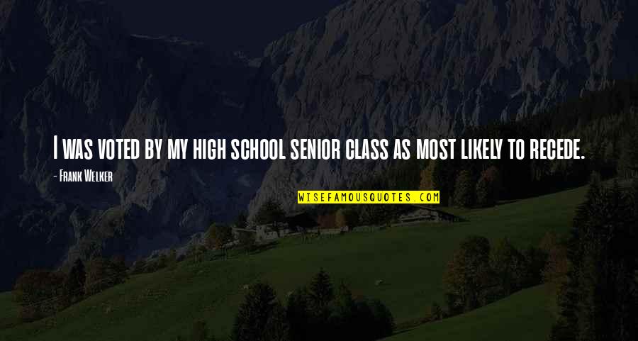 The Best High School Senior Quotes By Frank Welker: I was voted by my high school senior