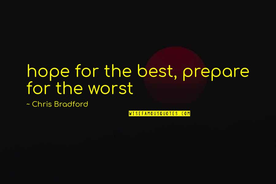 The Best Hope Quotes By Chris Bradford: hope for the best, prepare for the worst