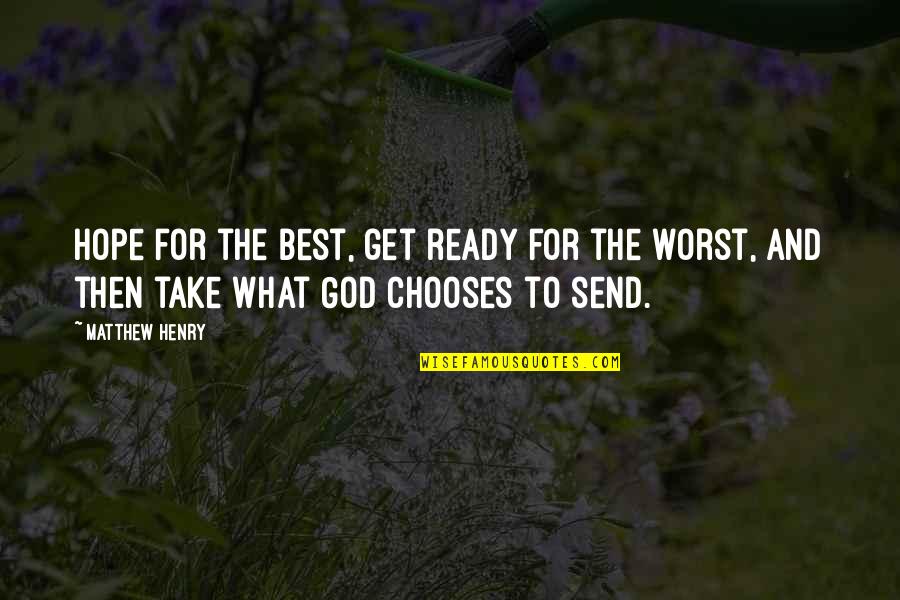 The Best Hope Quotes By Matthew Henry: Hope for the best, get ready for the