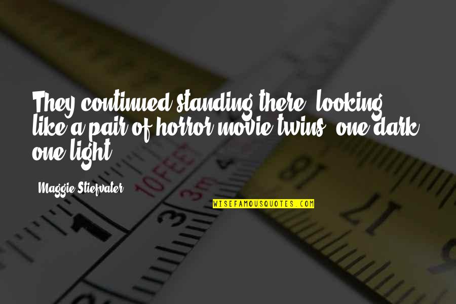 The Best Horror Movie Quotes By Maggie Stiefvater: They continued standing there, looking like a pair The Best Horror Movie Quotes By Maggie Stiefvater: They continued standing there, looking like a pair