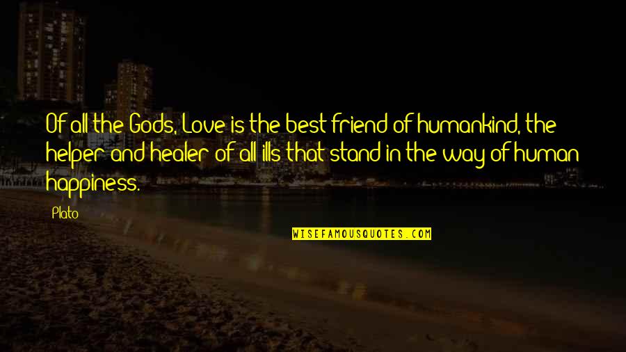 The Best Humankind Quotes By Plato: Of all the Gods, Love is the best The Best Humankind Quotes By Plato: Of all the Gods, Love is the best