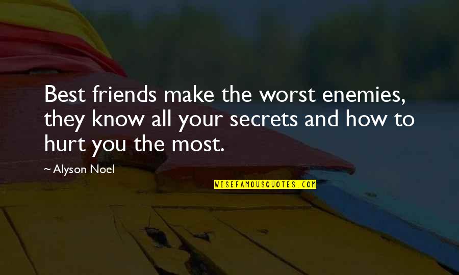 The Best Hurt Quotes By Alyson Noel: Best friends make the worst enemies, they know The Best Hurt Quotes By Alyson Noel: Best friends make the worst enemies, they know