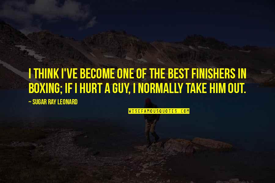 The Best Hurt Quotes By Sugar Ray Leonard: I think I've become one of the best The Best Hurt Quotes By Sugar Ray Leonard: I think I've become one of the best