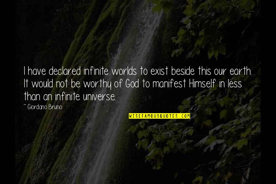 The Best Husband And Dad Quotes By Giordano Bruno: I have declared infinite worlds to exist beside The Best Husband And Dad Quotes By Giordano Bruno: I have declared infinite worlds to exist beside