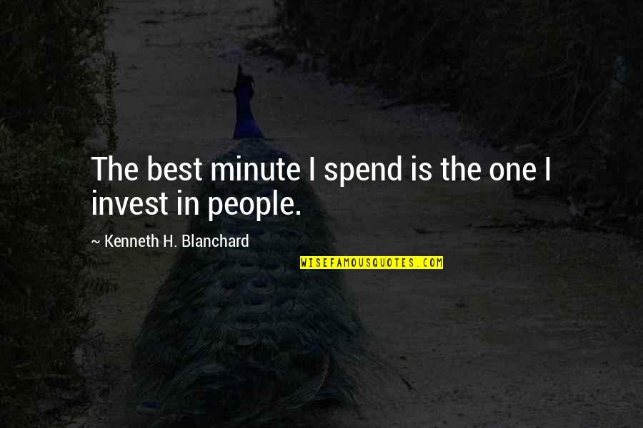 The Best In People Quotes By Kenneth H. Blanchard: The best minute I spend is the one