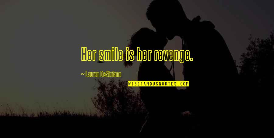 The Best Indicator Of Future Behavior Quote Quotes By Lauren DeStefano: Her smile is her revenge.