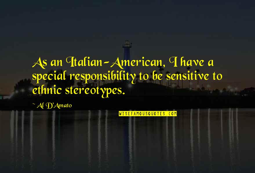 The Best Italian Quotes By Al D'Amato: As an Italian-American, I have a special responsibility