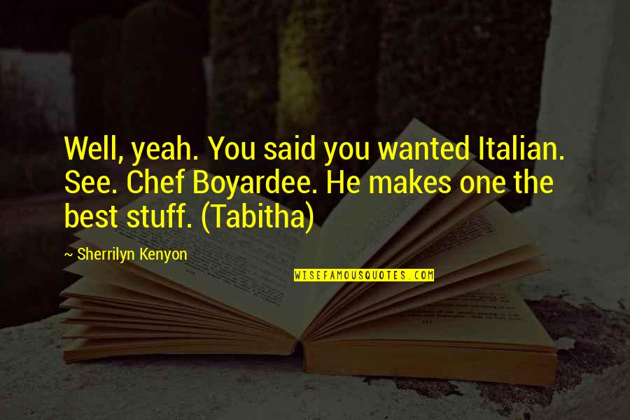 The Best Italian Quotes By Sherrilyn Kenyon: Well, yeah. You said you wanted Italian. See.