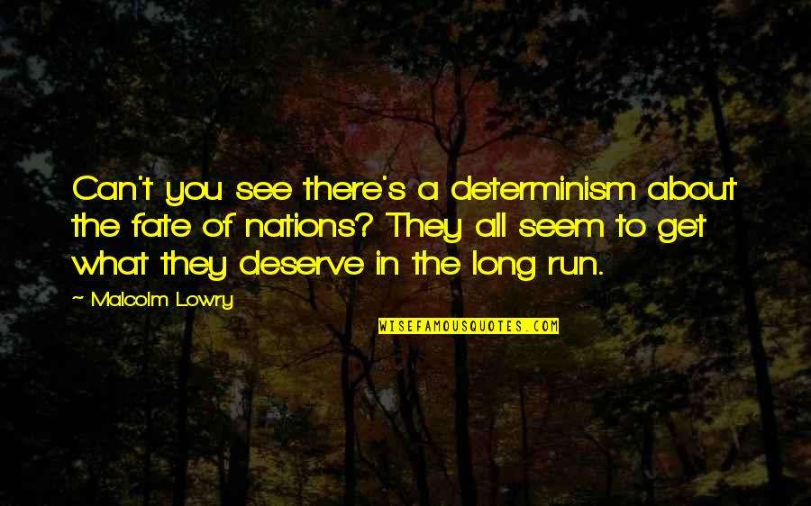 The Best Karma Quotes By Malcolm Lowry: Can't you see there's a determinism about the