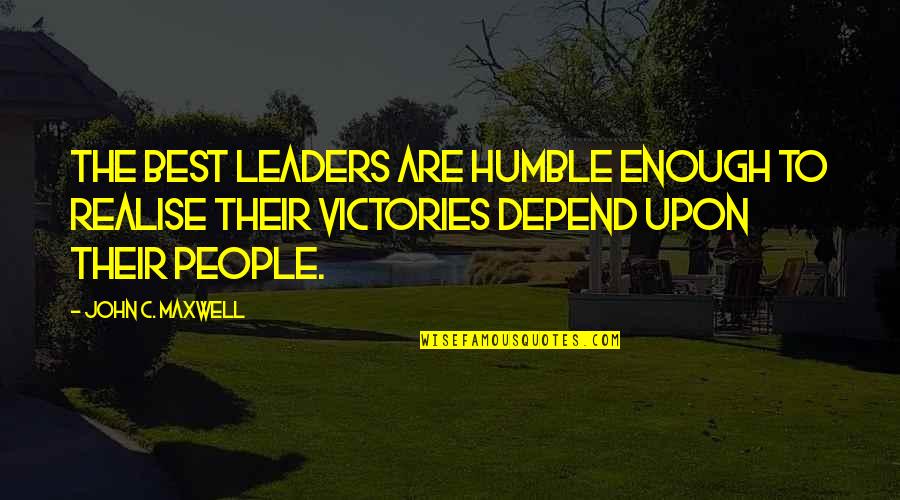 The Best Leaders Quotes By John C. Maxwell: The best leaders are humble enough to realise