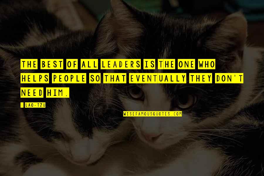 The Best Leaders Quotes By Lao-Tzu: The best of all leaders is the one