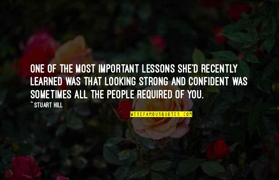 The Best Lessons Learned Quotes By Stuart Hill: One of the most important lessons she'd recently