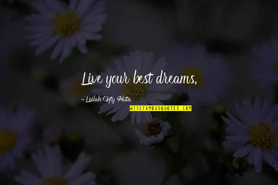 The Best Life Lesson Quotes By Lailah Gifty Akita: Live your best dreams. The Best Life Lesson Quotes By Lailah Gifty Akita: Live your best dreams.