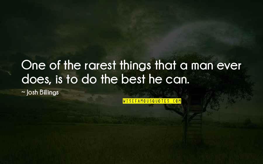The Best Man Ever Quotes By Josh Billings: One of the rarest things that a man