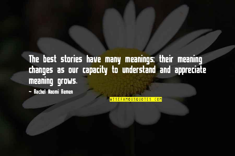 The Best Meaning Quotes By Rachel Naomi Remen: The best stories have many meanings; their meaning