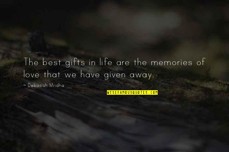 The Best Memories Quotes By Debasish Mridha: The best gifts in life are the memories