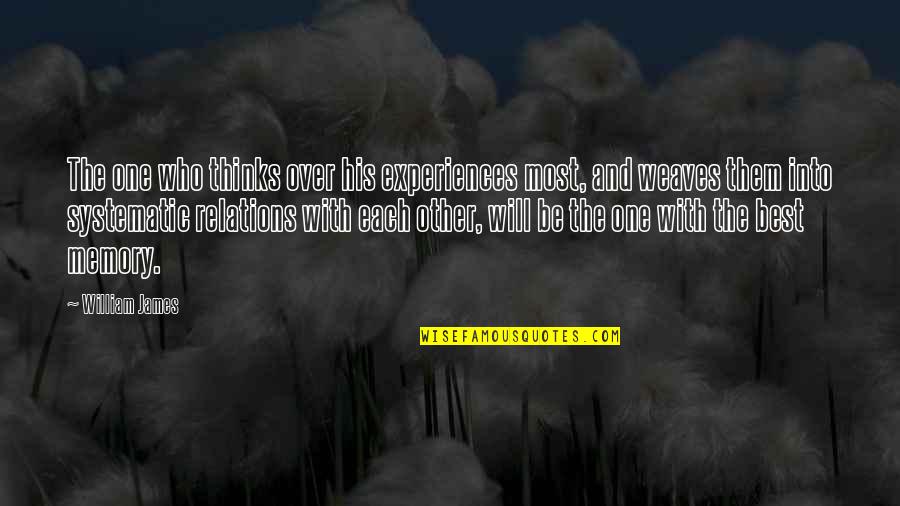 The Best Memories Quotes By William James: The one who thinks over his experiences most,