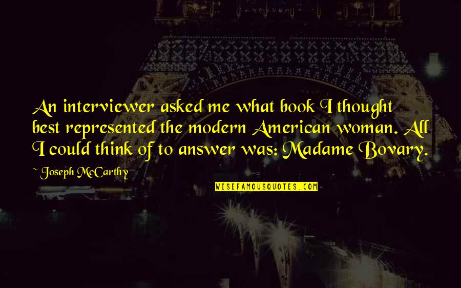 The Best Modern Quotes By Joseph McCarthy: An interviewer asked me what book I thought