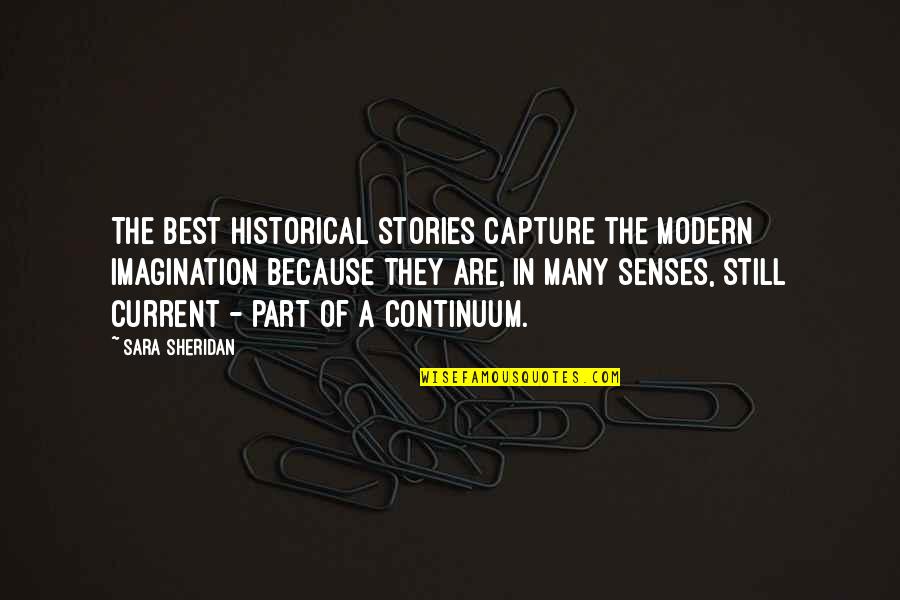 The Best Modern Quotes By Sara Sheridan: The best historical stories capture the modern imagination