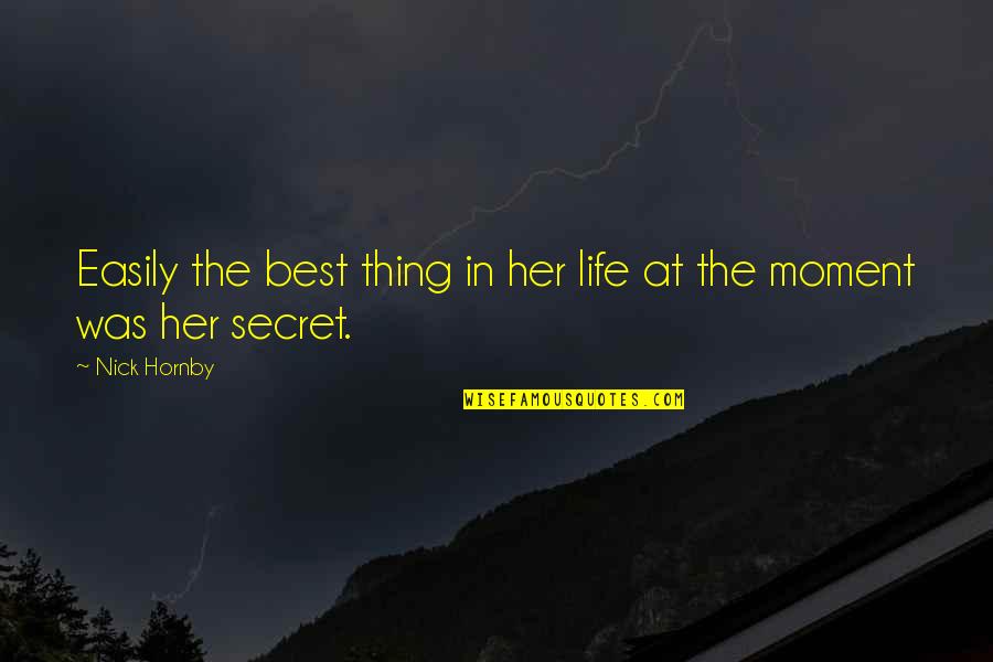 The Best Moment In Life Quotes By Nick Hornby: Easily the best thing in her life at