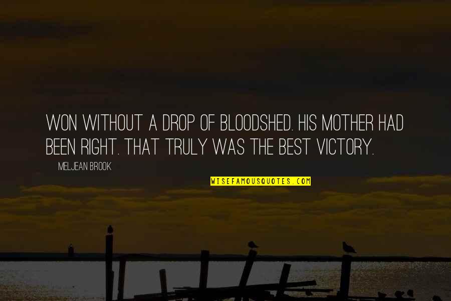 The Best Mother Quotes By Meljean Brook: Won without a drop of bloodshed. His mother