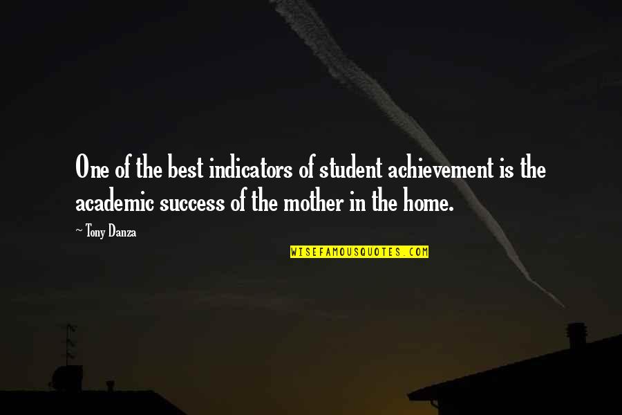 The Best Mother Quotes By Tony Danza: One of the best indicators of student achievement
