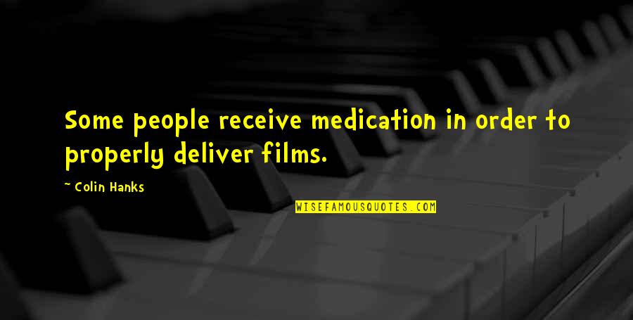 The Best New Year Wishes Quotes By Colin Hanks: Some people receive medication in order to properly