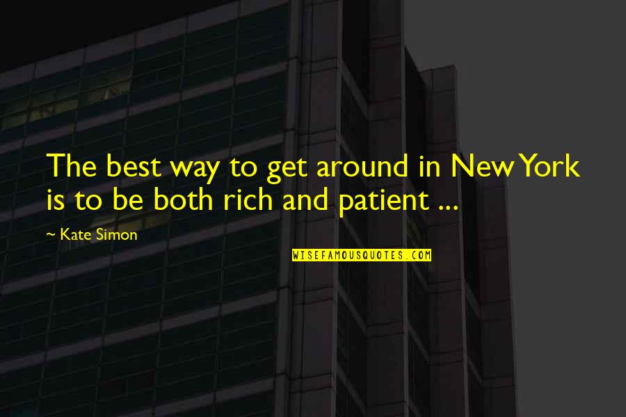 The Best New York Quotes By Kate Simon: The best way to get around in New