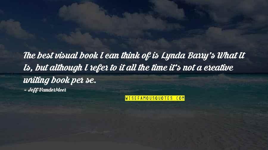 The Best Of All Time Quotes By Jeff VanderMeer: The best visual book I can think of