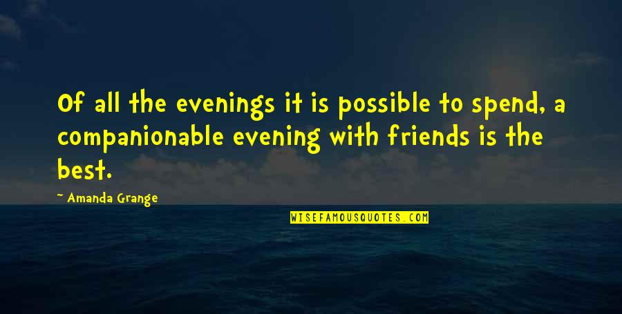 The Best Of Friends Quotes By Amanda Grange: Of all the evenings it is possible to