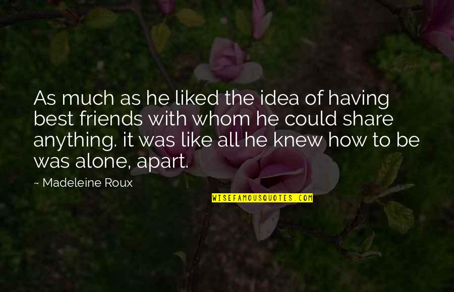 The Best Of Friends Quotes By Madeleine Roux: As much as he liked the idea of