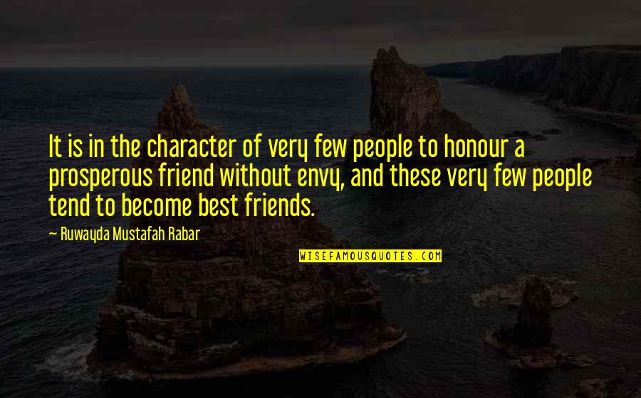 The Best Of Friendship Quotes By Ruwayda Mustafah Rabar: It is in the character of very few
