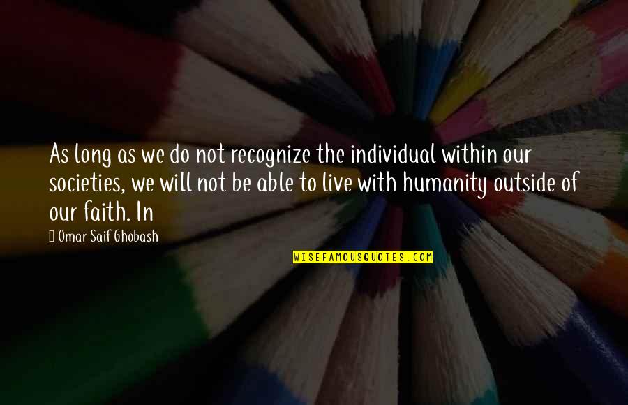 The Best Of Humanity Quotes By Omar Saif Ghobash: As long as we do not recognize the