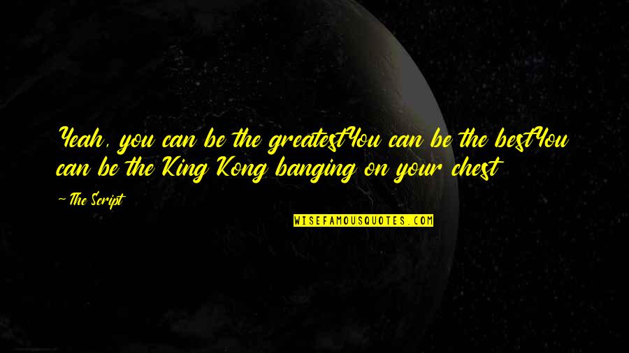 The Best Of Inspirational Quotes By The Script: Yeah, you can be the greatestYou can be The Best Of Inspirational Quotes By The Script: Yeah, you can be the greatestYou can be
