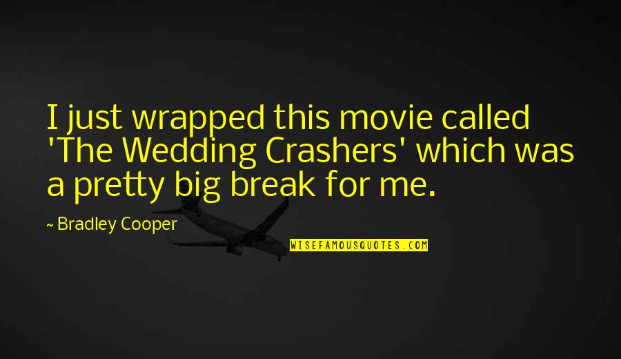 The Best Of Me Movie Quotes By Bradley Cooper: I just wrapped this movie called 'The Wedding