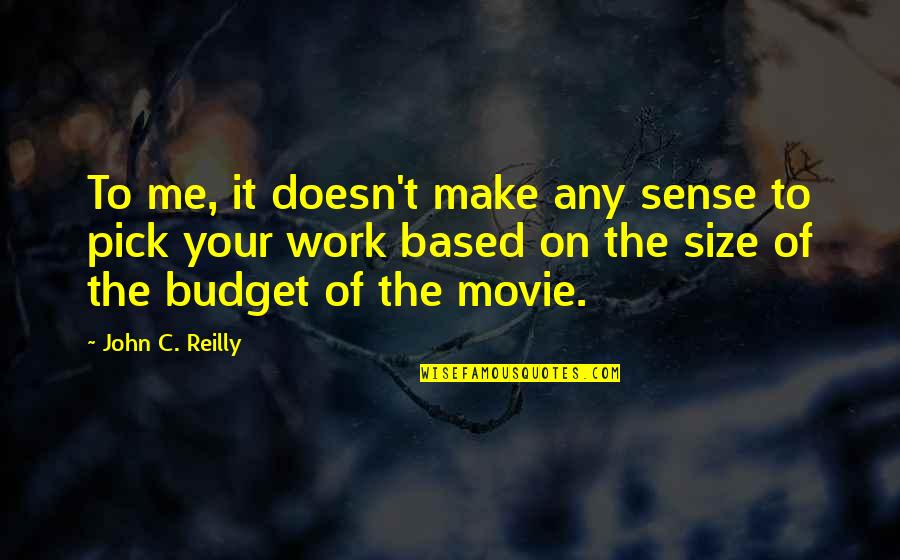 The Best Of Me Movie Quotes By John C. Reilly: To me, it doesn't make any sense to