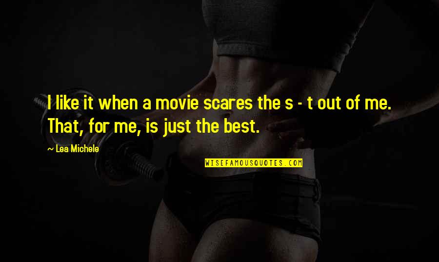 The Best Of Me Quotes By Lea Michele: I like it when a movie scares the