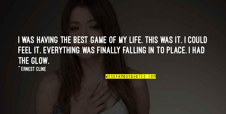 The Best Of My Life Quotes By Ernest Cline: I was having the best game of my The Best Of My Life Quotes By Ernest Cline: I was having the best game of my