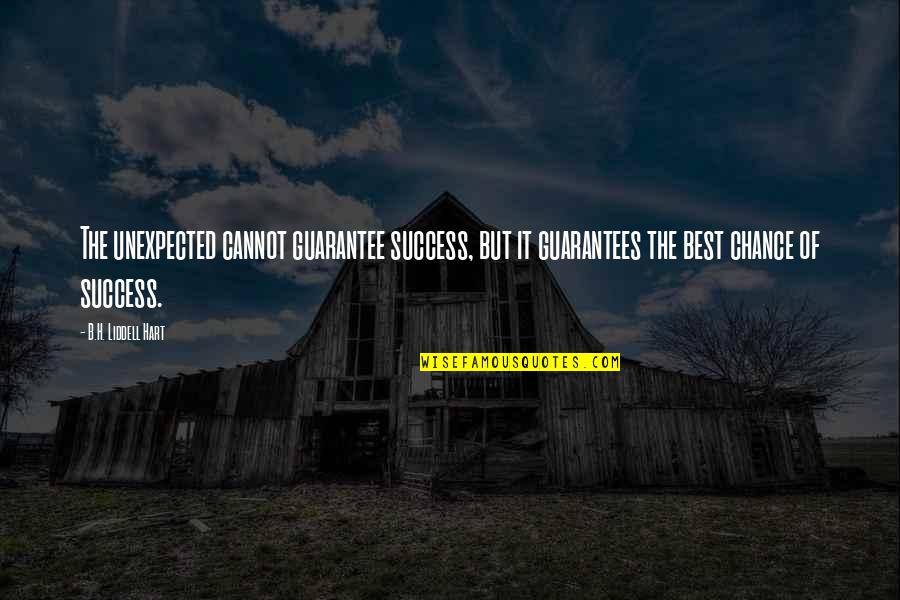 The Best Of Success Quotes By B.H. Liddell Hart: The unexpected cannot guarantee success, but it guarantees