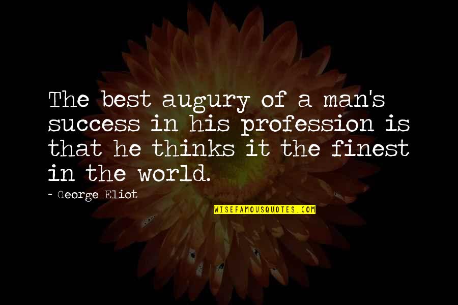 The Best Of Success Quotes By George Eliot: The best augury of a man's success in