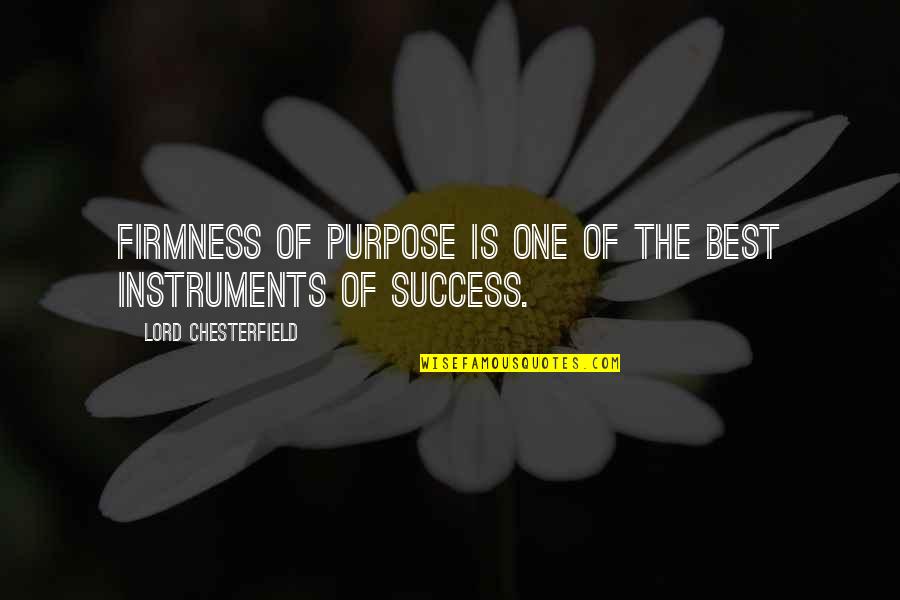 The Best Of Success Quotes By Lord Chesterfield: Firmness of purpose is one of the best