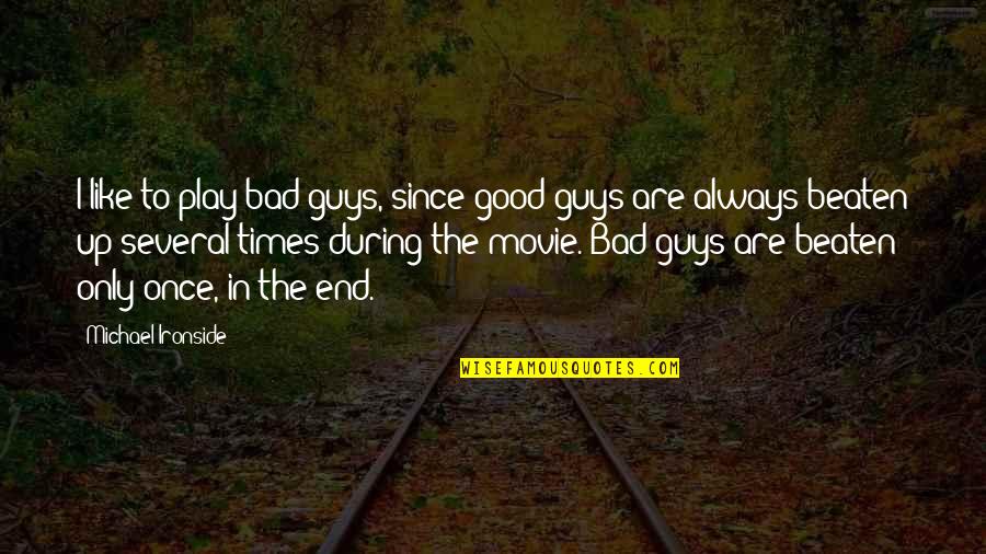 The Best Of Times Movie Quotes By Michael Ironside: I like to play bad guys, since good