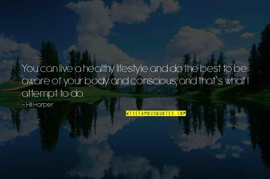 The Best Of You Quotes By Hill Harper: You can live a healthy lifestyle and do The Best Of You Quotes By Hill Harper: You can live a healthy lifestyle and do