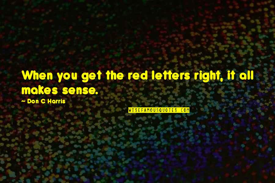 The Best Offer Tornatore Quotes By Don C Harris: When you get the red letters right, it The Best Offer Tornatore Quotes By Don C Harris: When you get the red letters right, it