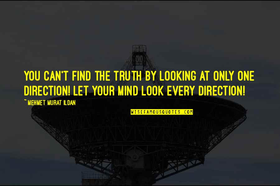 The Best One Direction Quotes By Mehmet Murat Ildan: You can't find the truth by looking at