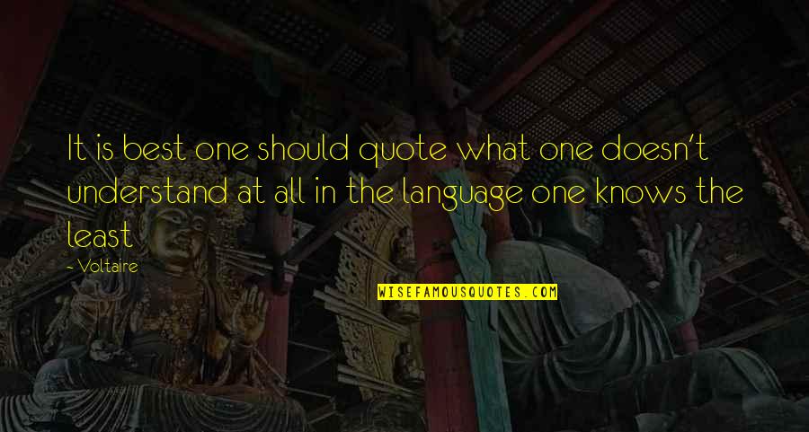 The Best One Quotes By Voltaire: It is best one should quote what one