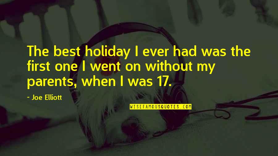 The Best Parents Quotes By Joe Elliott: The best holiday I ever had was the