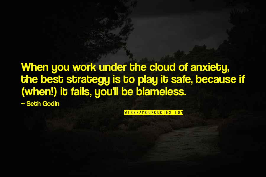 The Best Personal Development Quotes By Seth Godin: When you work under the cloud of anxiety,